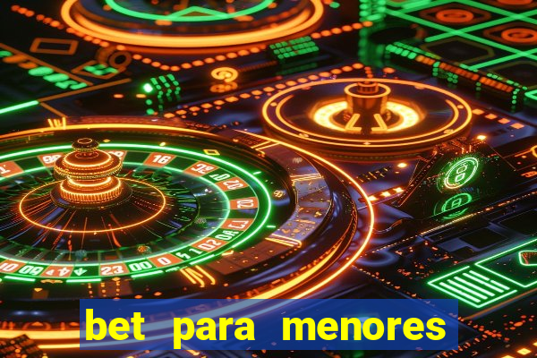 bet para menores de idade